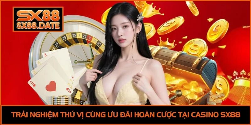 Casino SX88 - Nền Tảng Trực Tuyến Xứng Đáng Trải Nghiệm Trải nghiệm thú vị cùng ưu đãi hoàn cược tại casino SX88